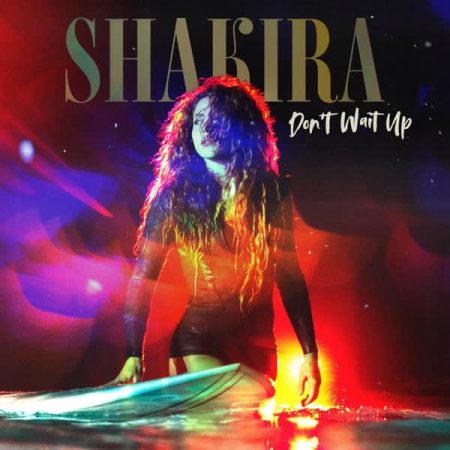 Shakira Don’t Wait Up